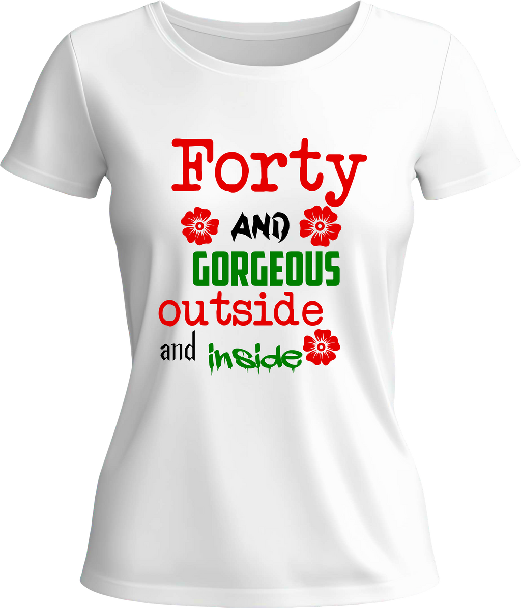 Тениска Forty and gorgeous