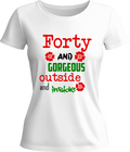 Тениска Forty and gorgeous