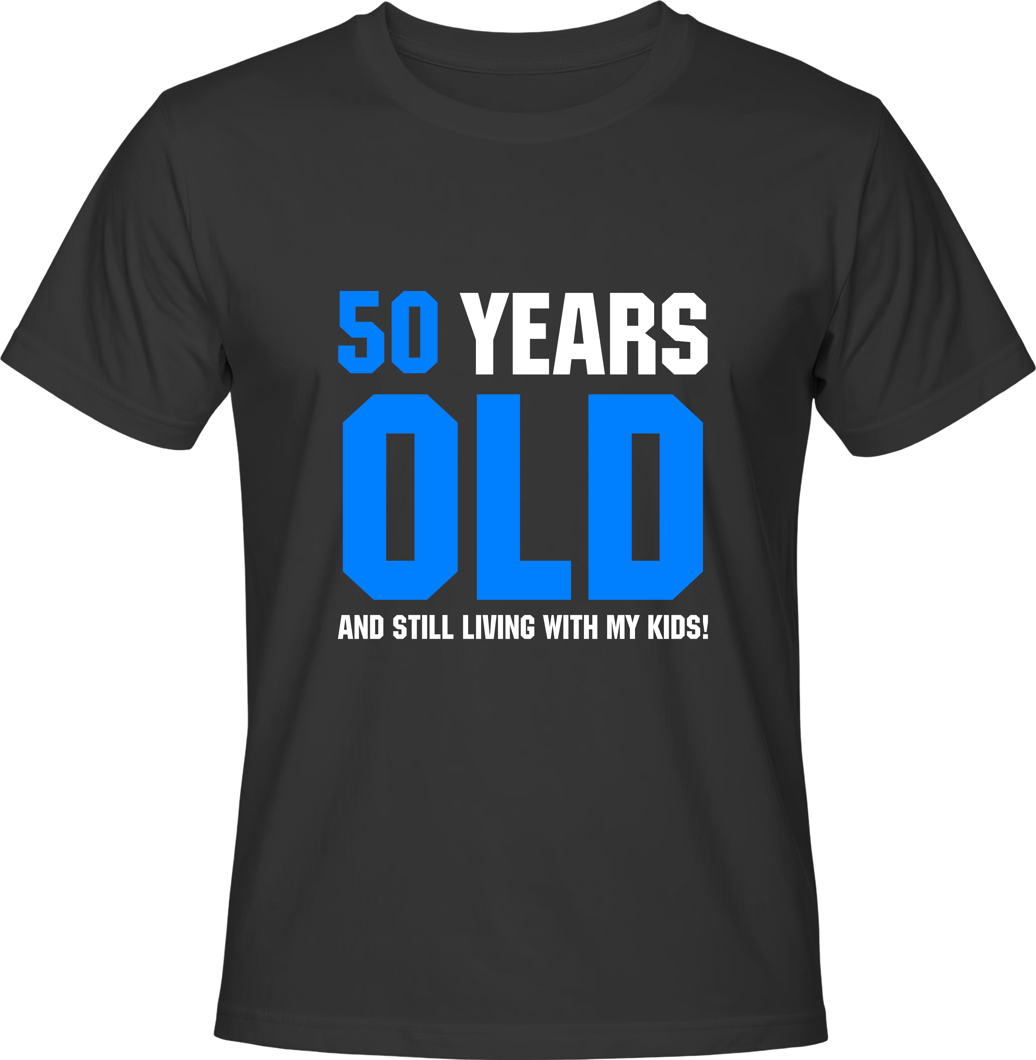 Тениска 50 year old and still living with my kids