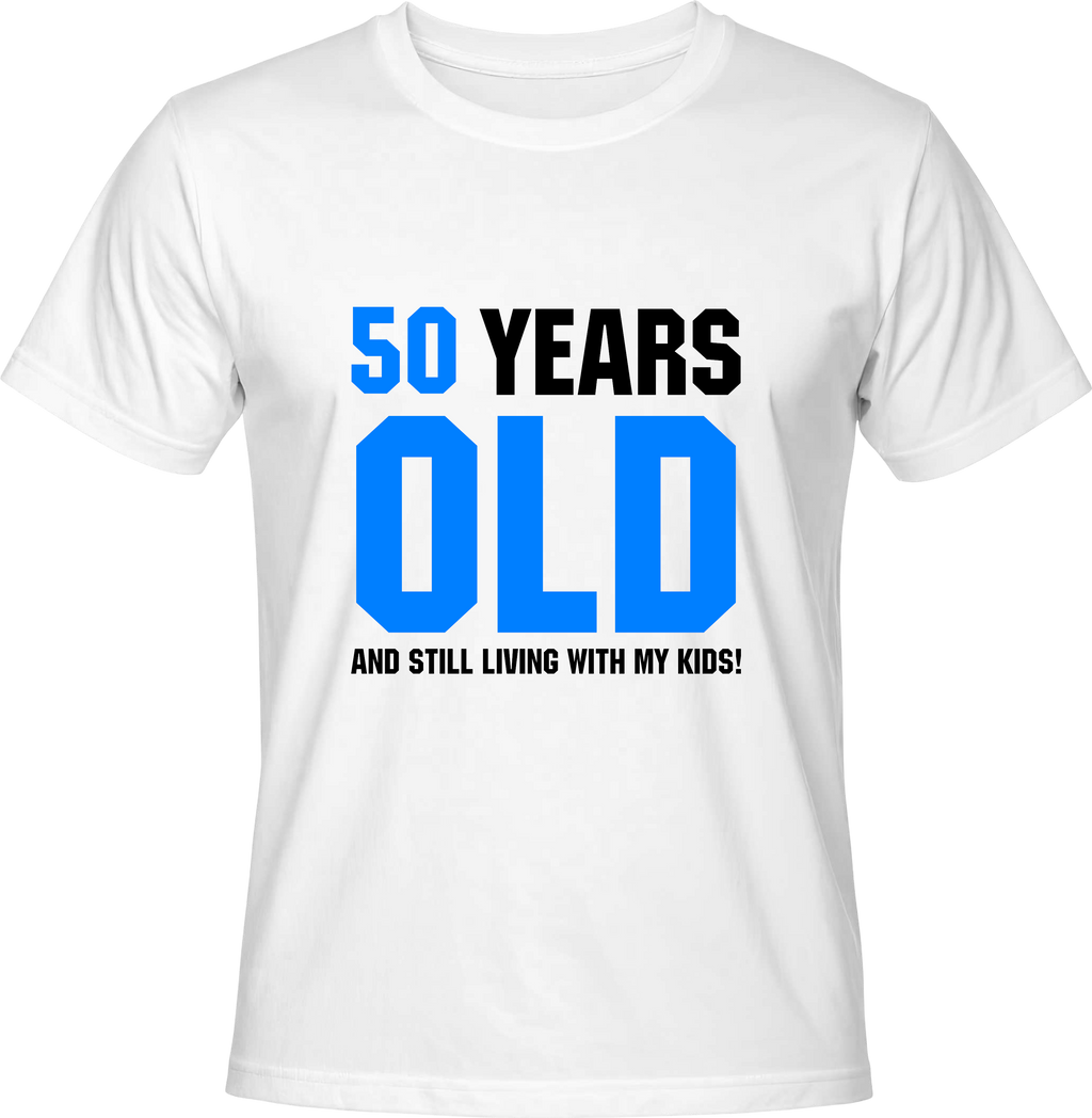 Тениска 50 year old and still living with my kids