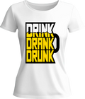 Тениска Drink, Drank, Drunk