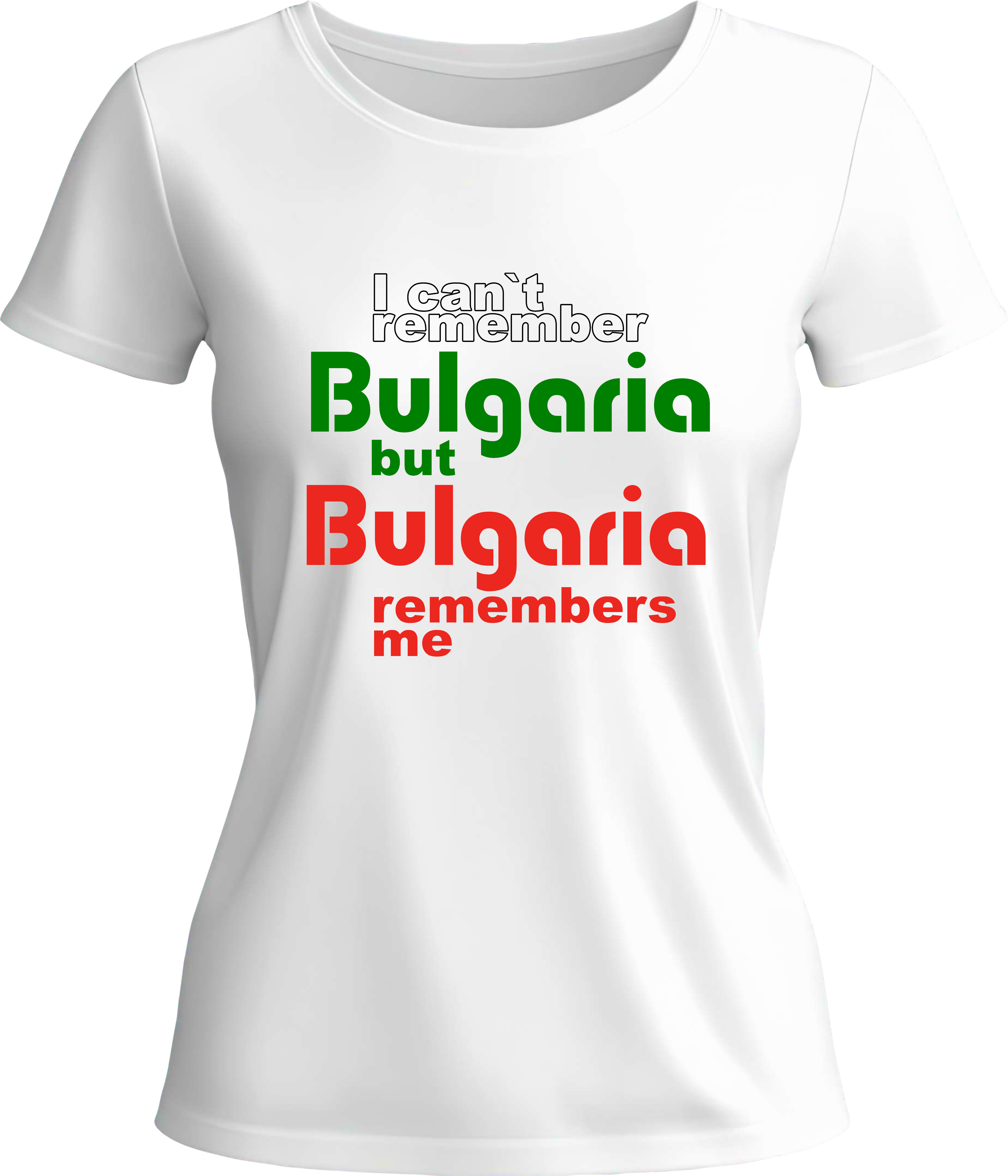 Тениска I can't remember Bulgaria but...