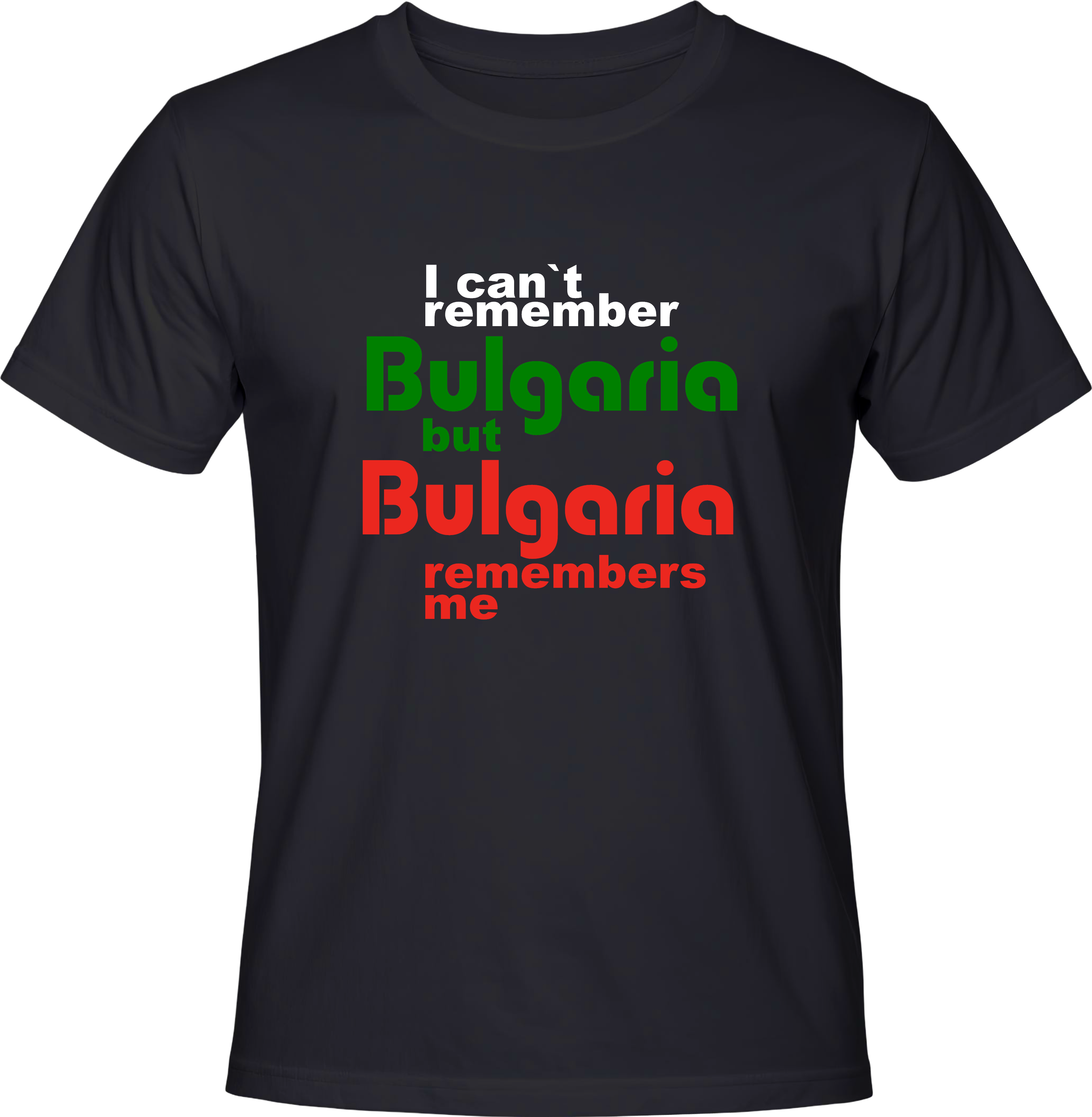 Тениска I can't remember Bulgaria but...