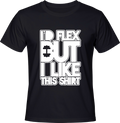 Тениска I'd flex but I like this shirt