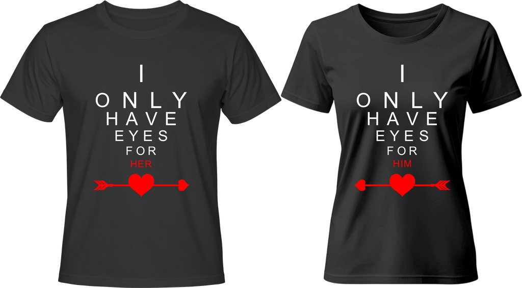 Тениски I ONLY HAVE EYES FOR HER/HIM