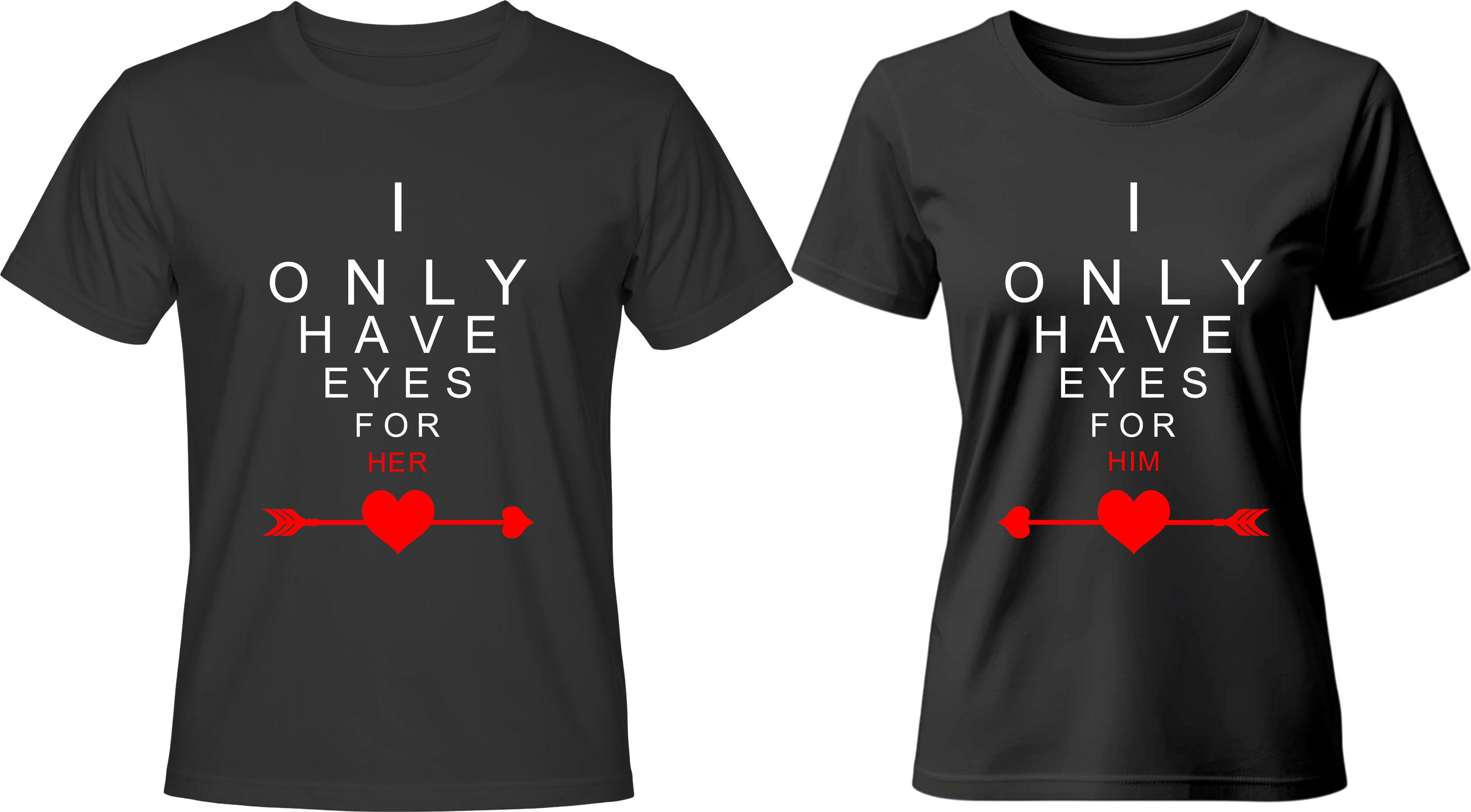 Тениски I ONLY HAVE EYES FOR HER/HIM