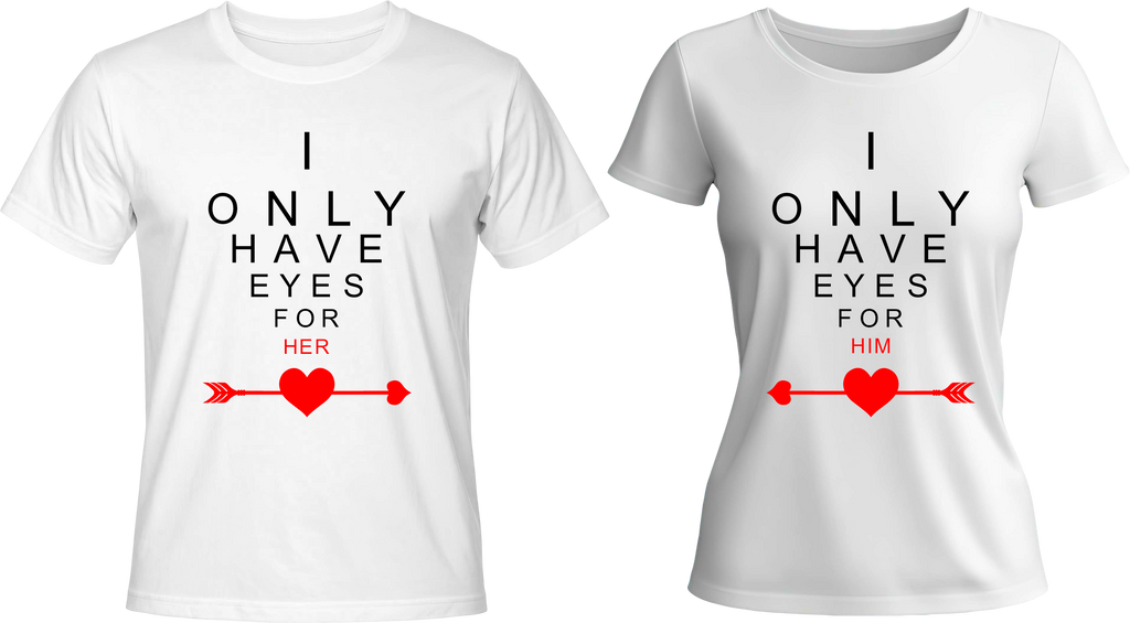 Тениски I ONLY HAVE EYES FOR HER/HIM
