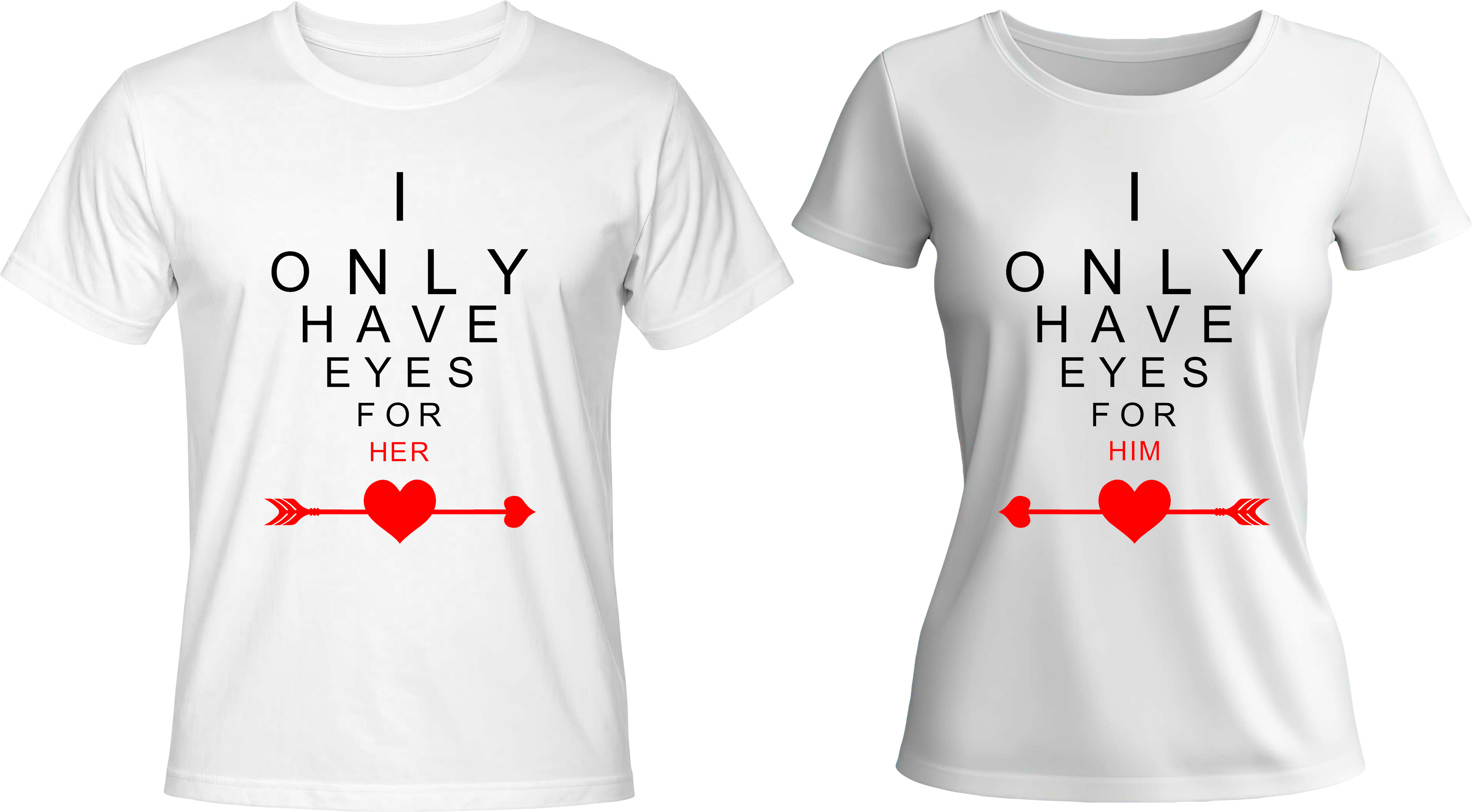 Тениски I ONLY HAVE EYES FOR HER/HIM