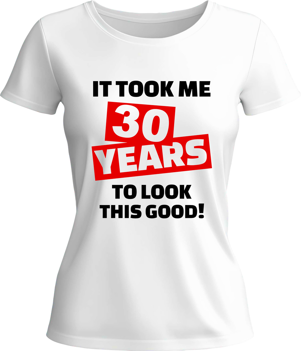 Тениска It took me (30) years to look this good