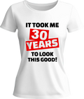Тениска It took me (30) years to look this good