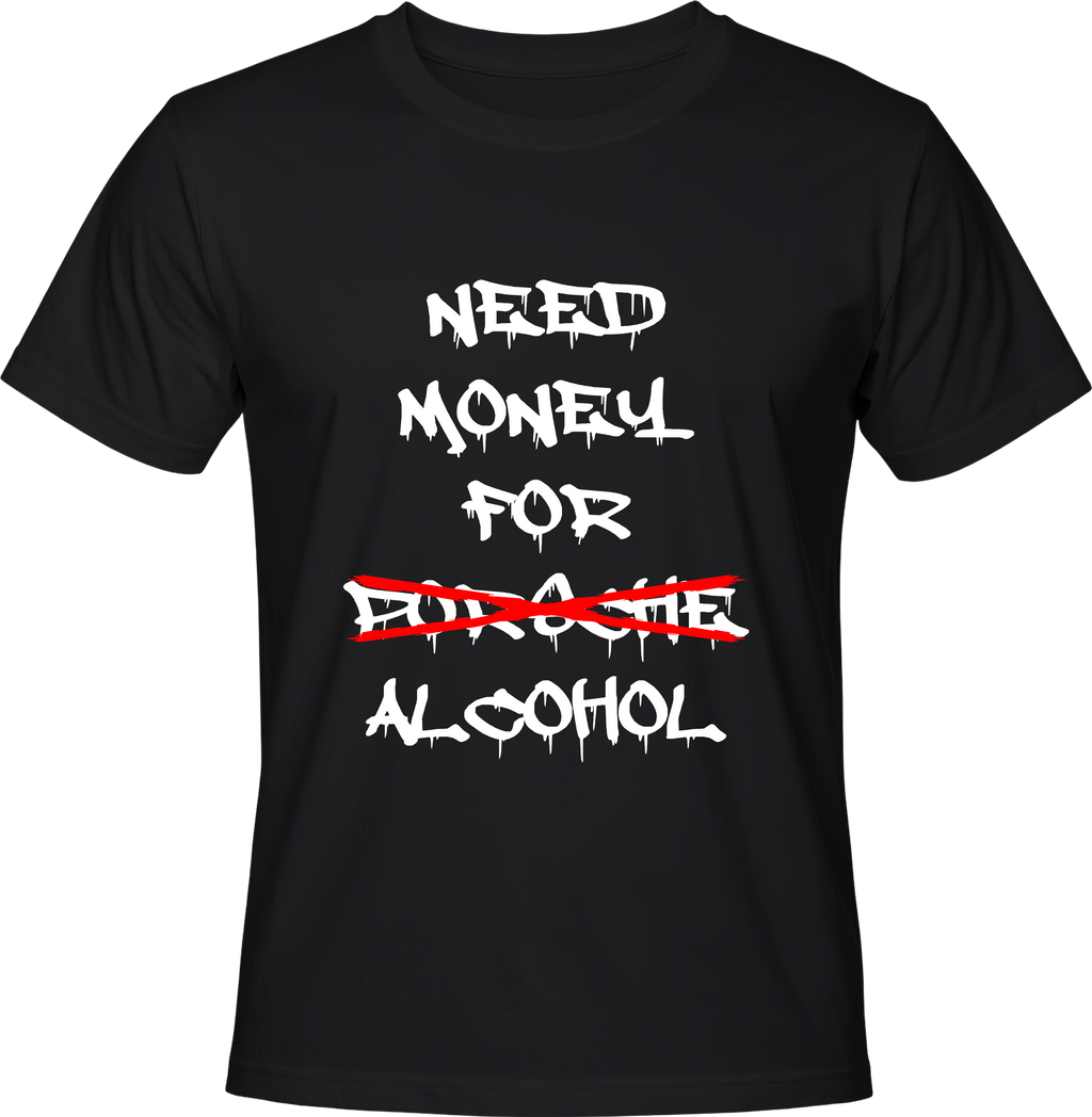 Тениска Need Money for Alcohol