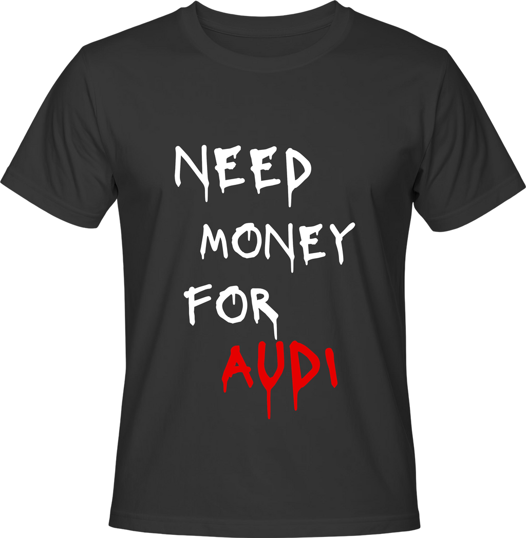Тениска NEED MONEY FOR AUDI