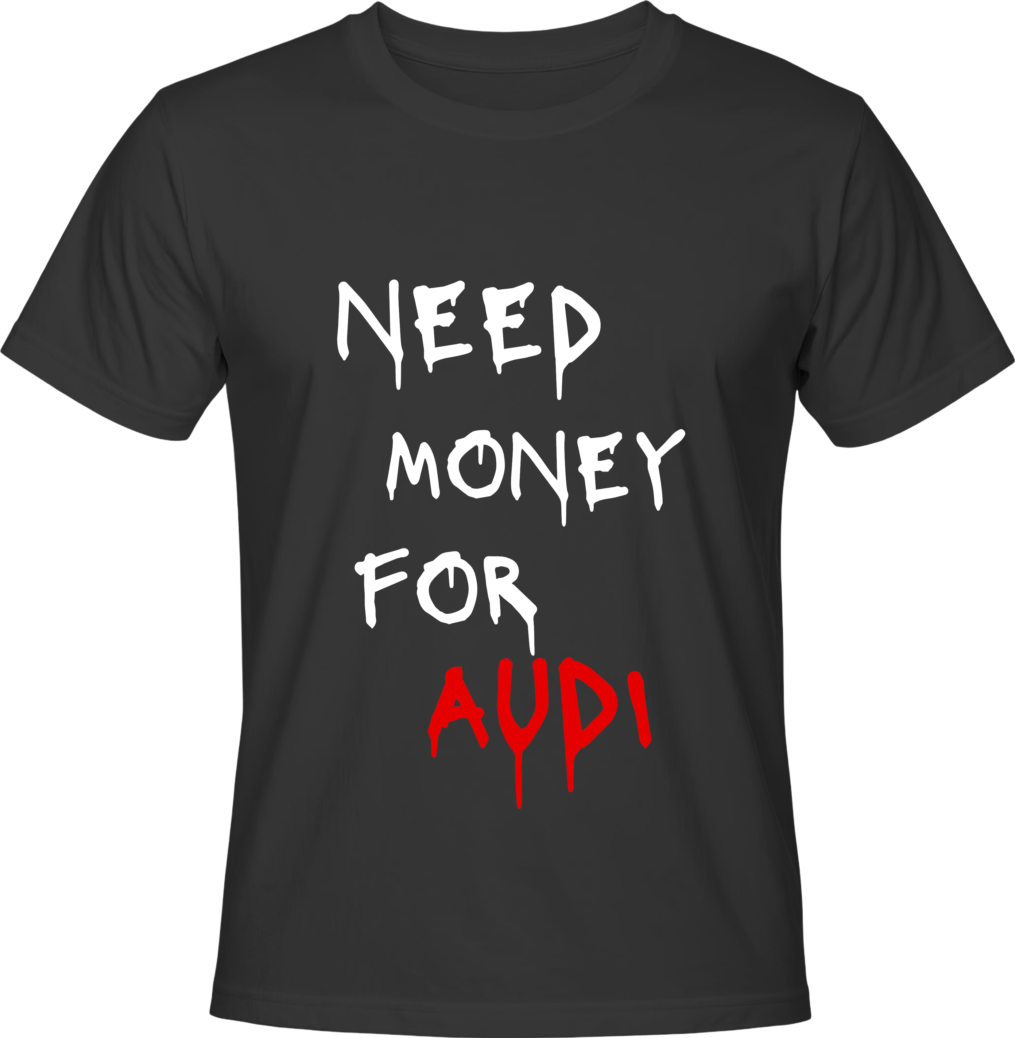 Тениска NEED MONEY FOR AUDI