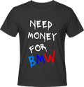 Тениска NEED MONEY FOR BMW