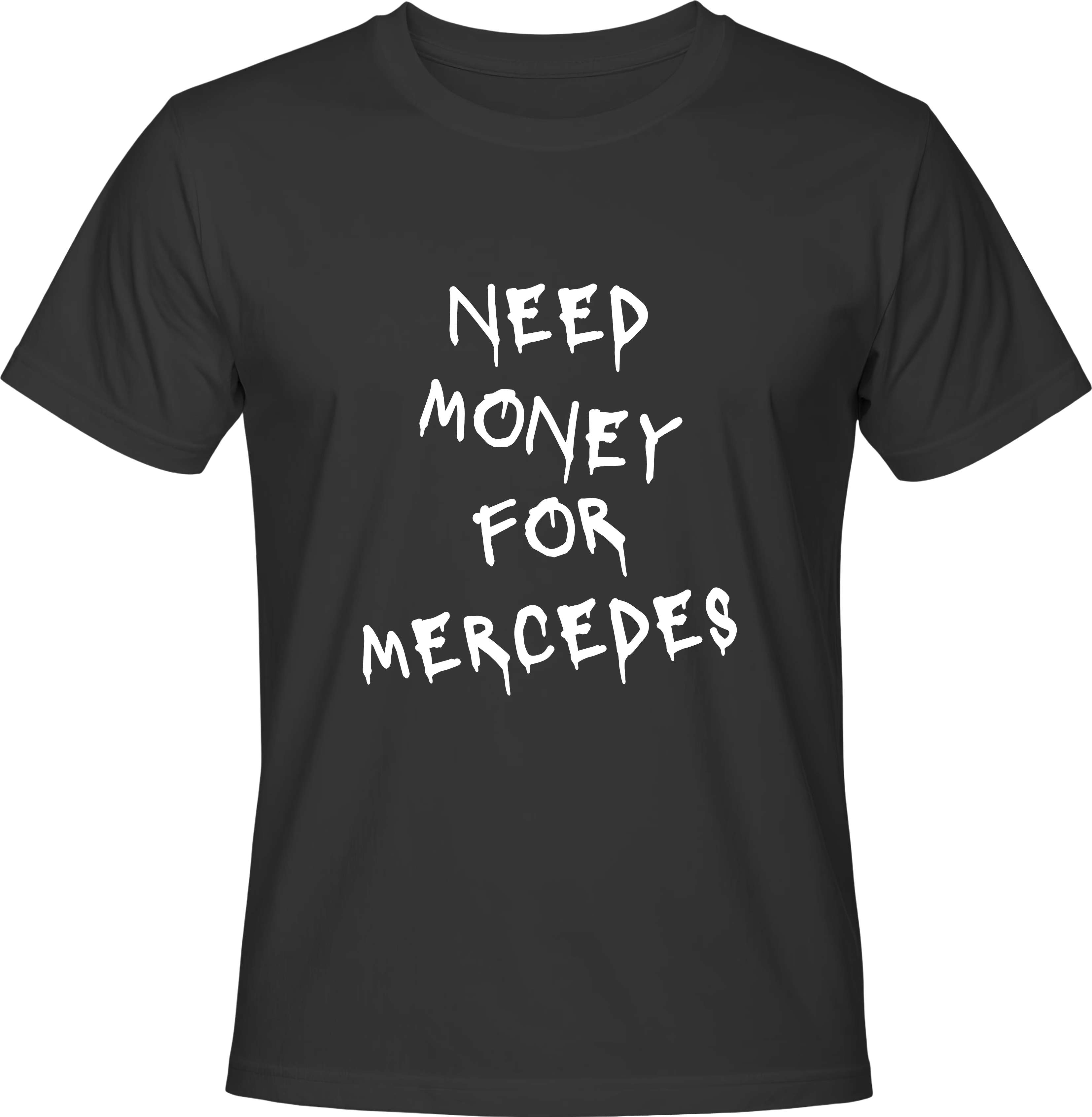 Тениска NEED MONEY FOR MERCEDES
