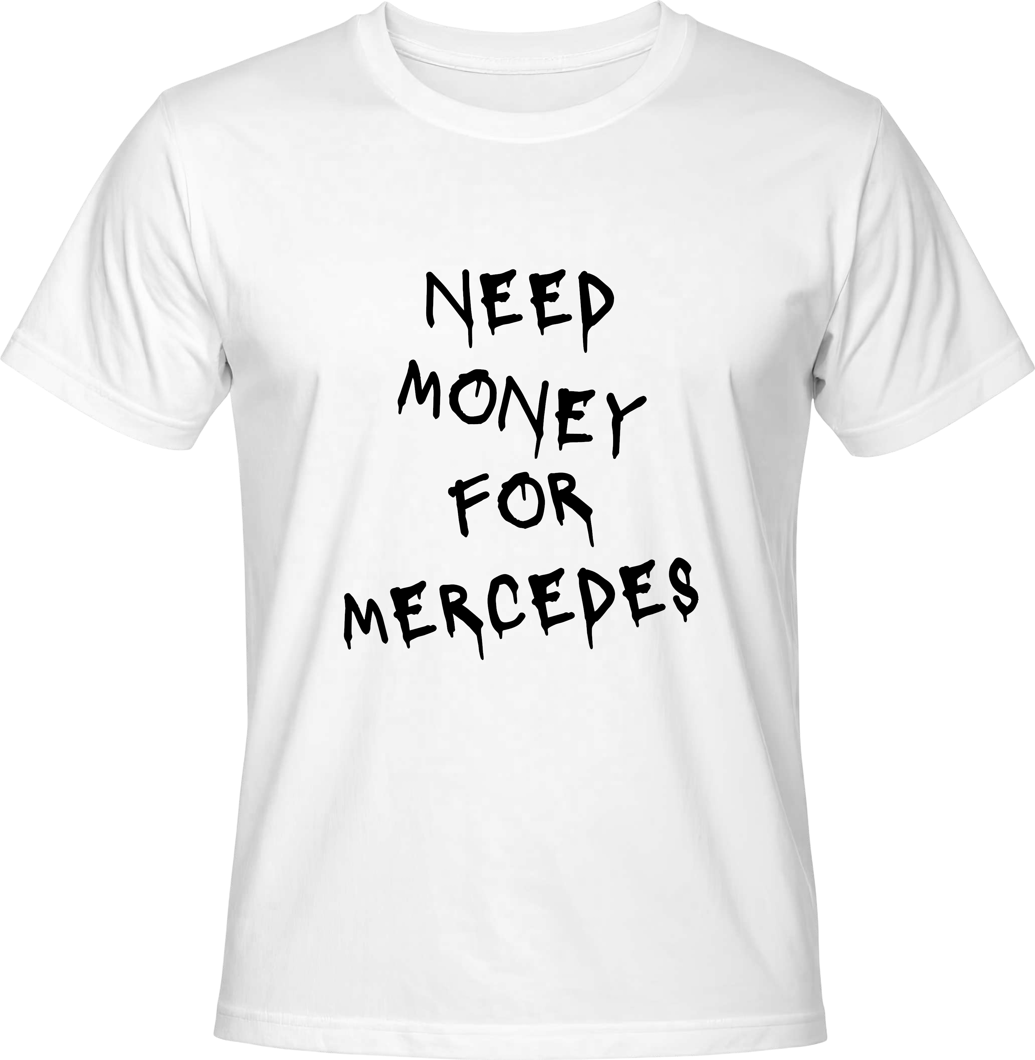 Тениска NEED MONEY FOR MERCEDES