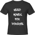 Тениска NEED MONEY FOR PORSCHE