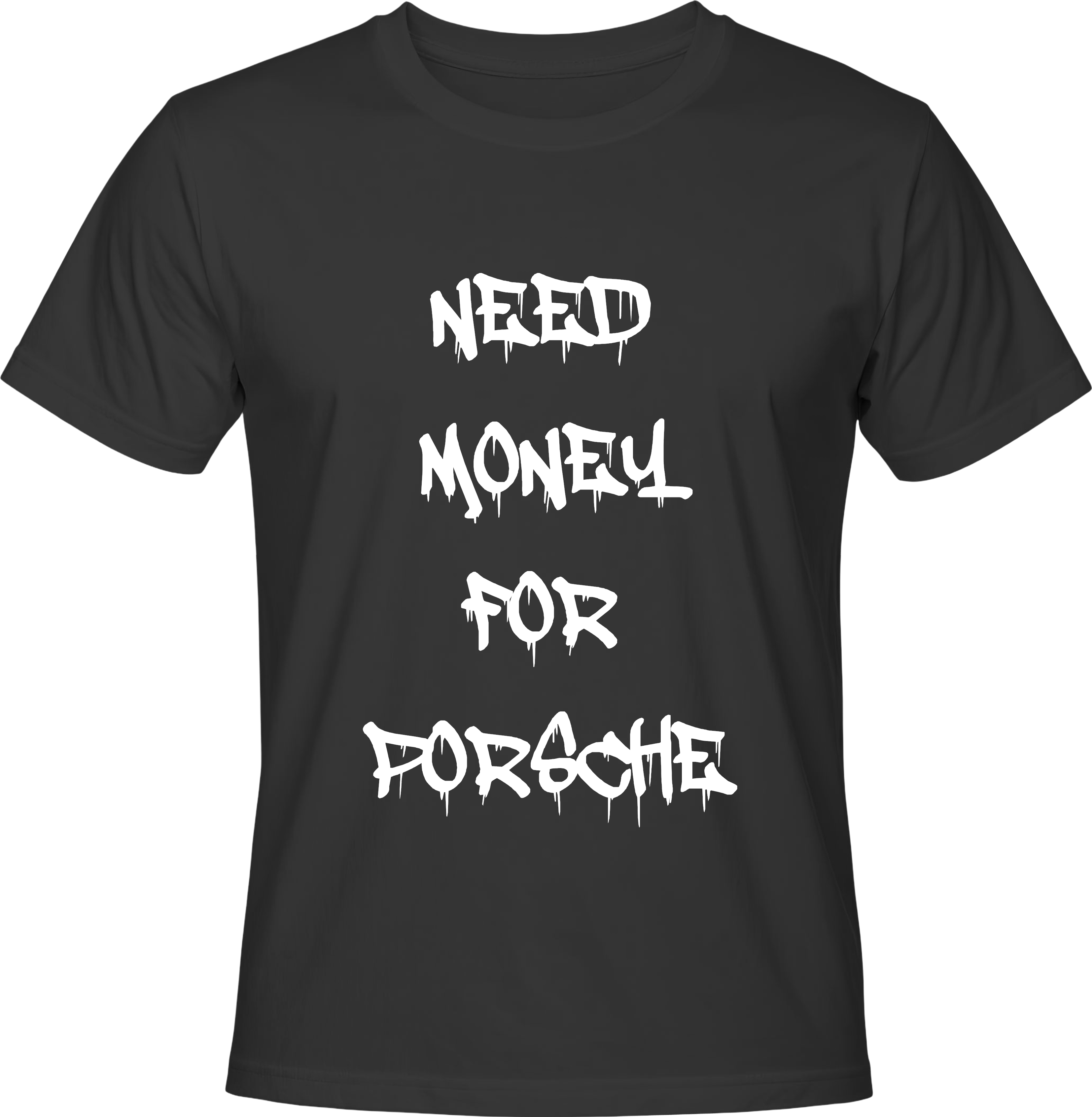 Тениска NEED MONEY FOR PORSCHE