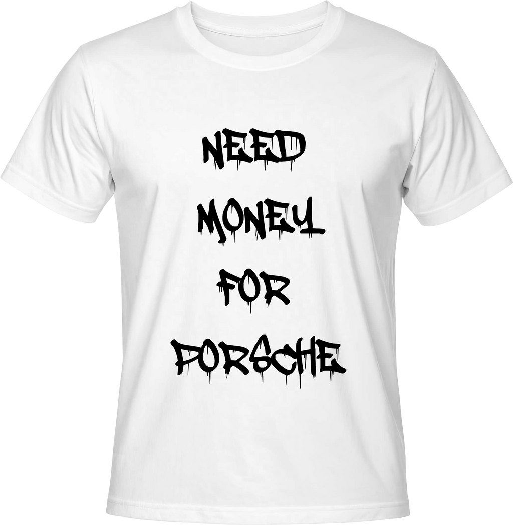 Тениска NEED MONEY FOR PORSCHE