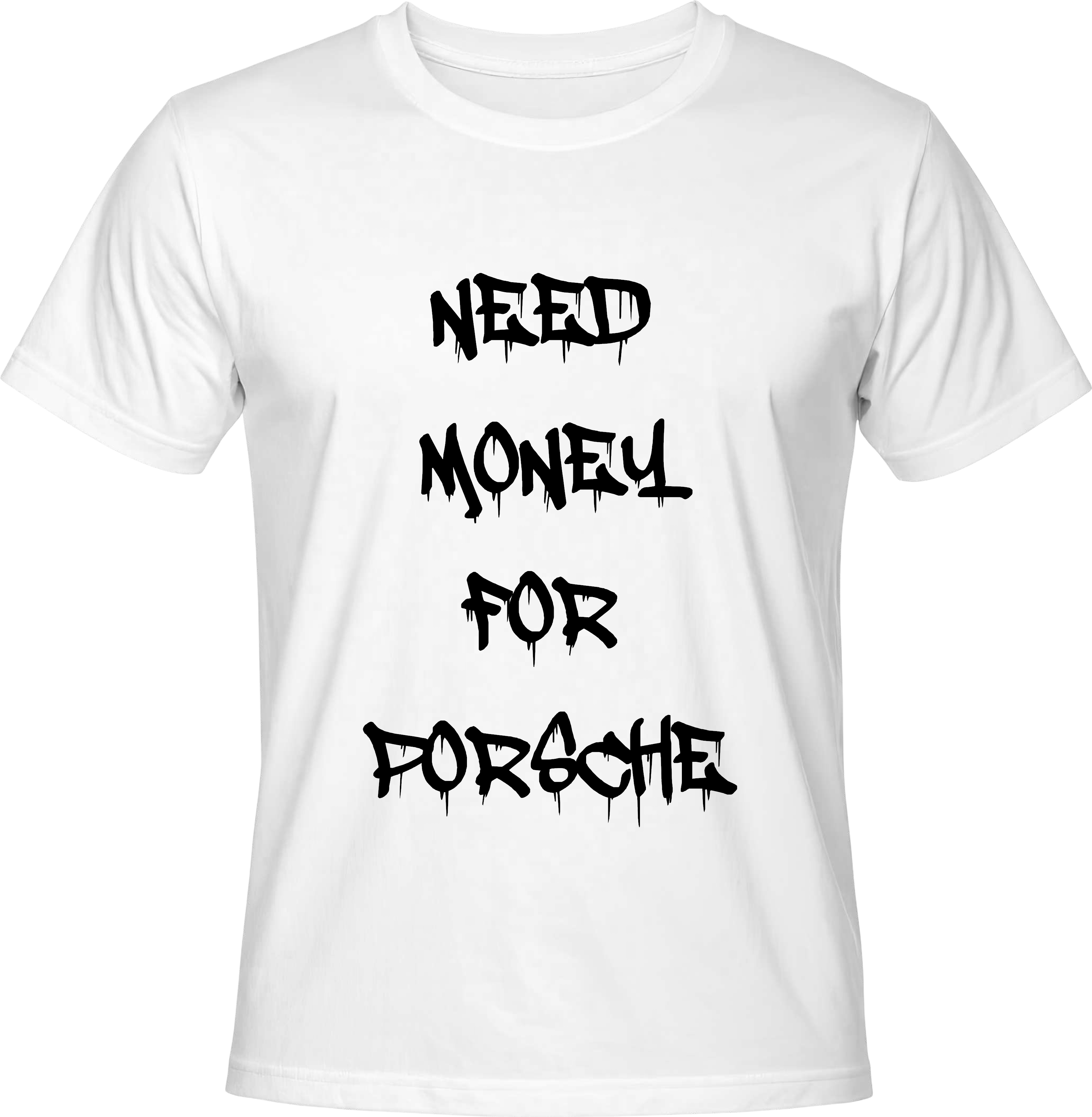 Тениска NEED MONEY FOR PORSCHE