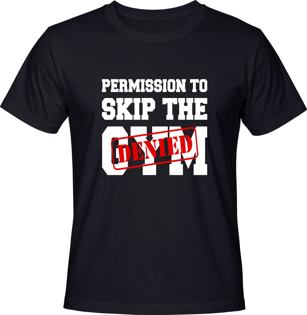 Тениска Permision to skip the gym - DENIED
