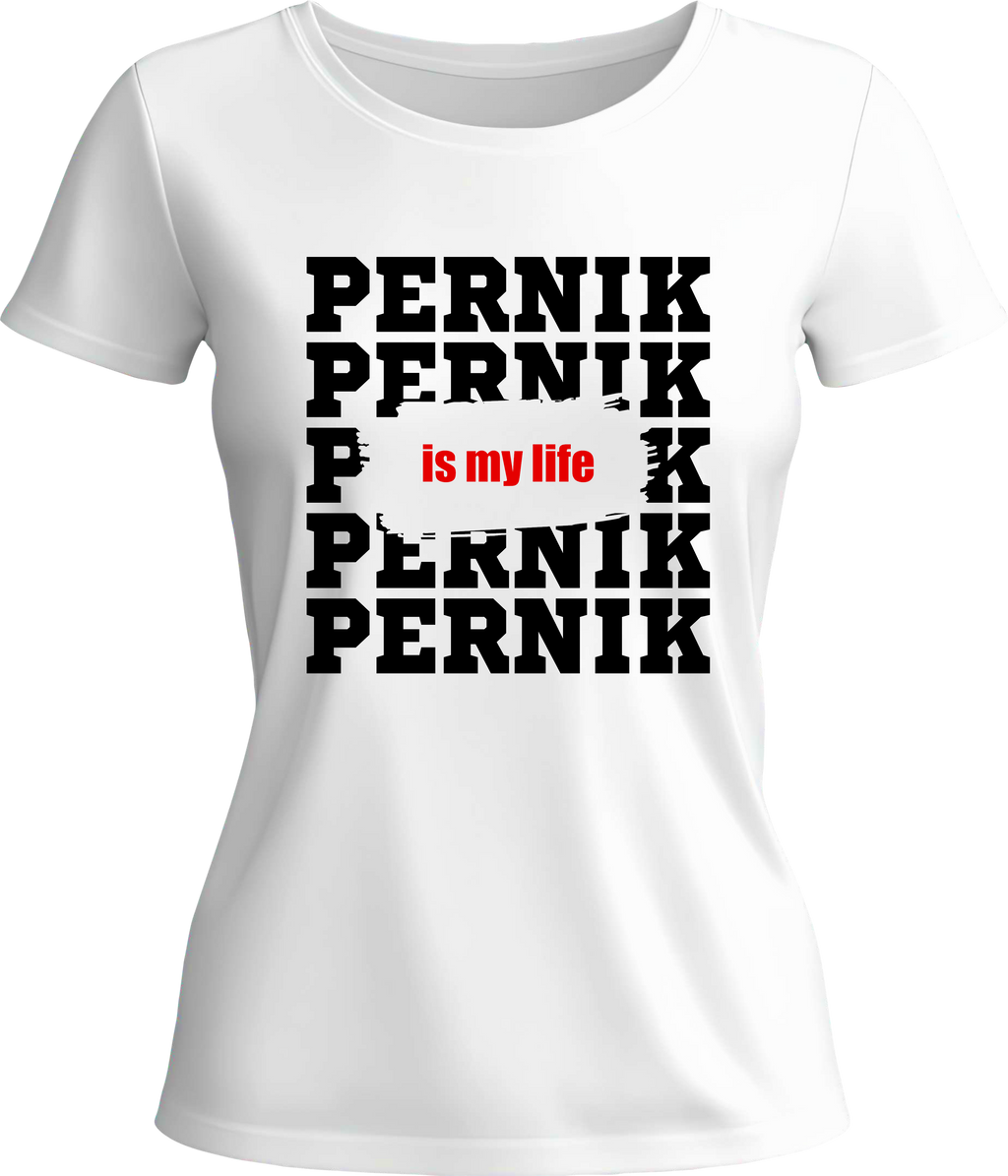 Тениска Pernik is my life