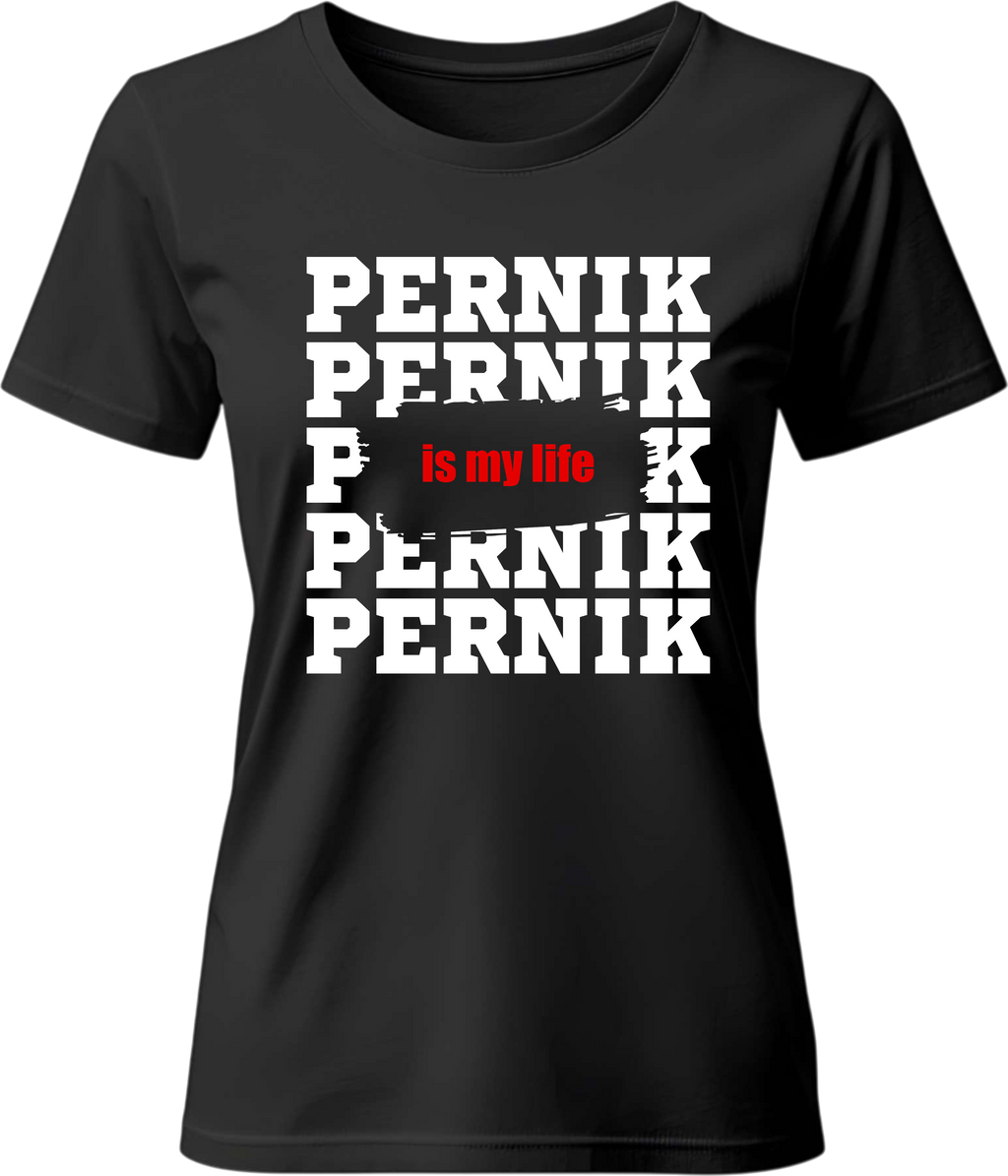 Тениска Pernik is my life