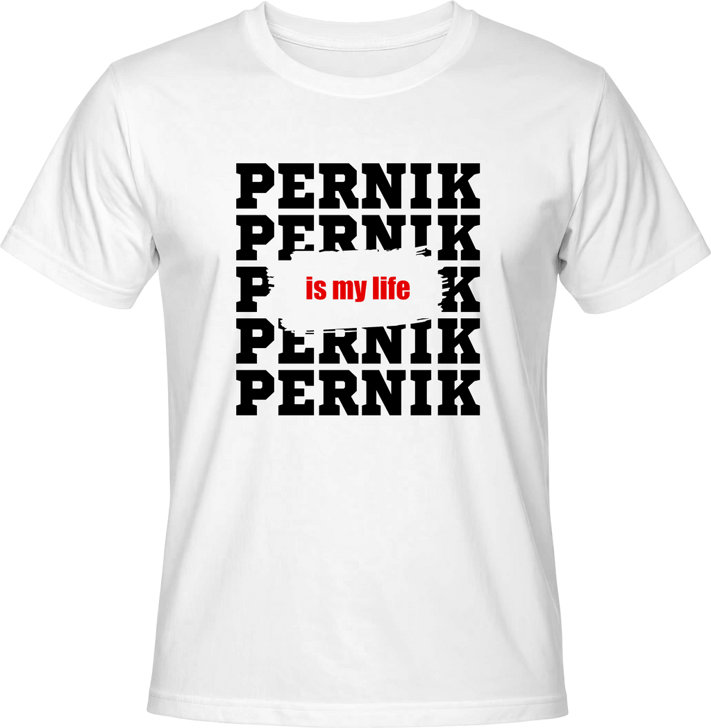 Тениска Pernik is my life