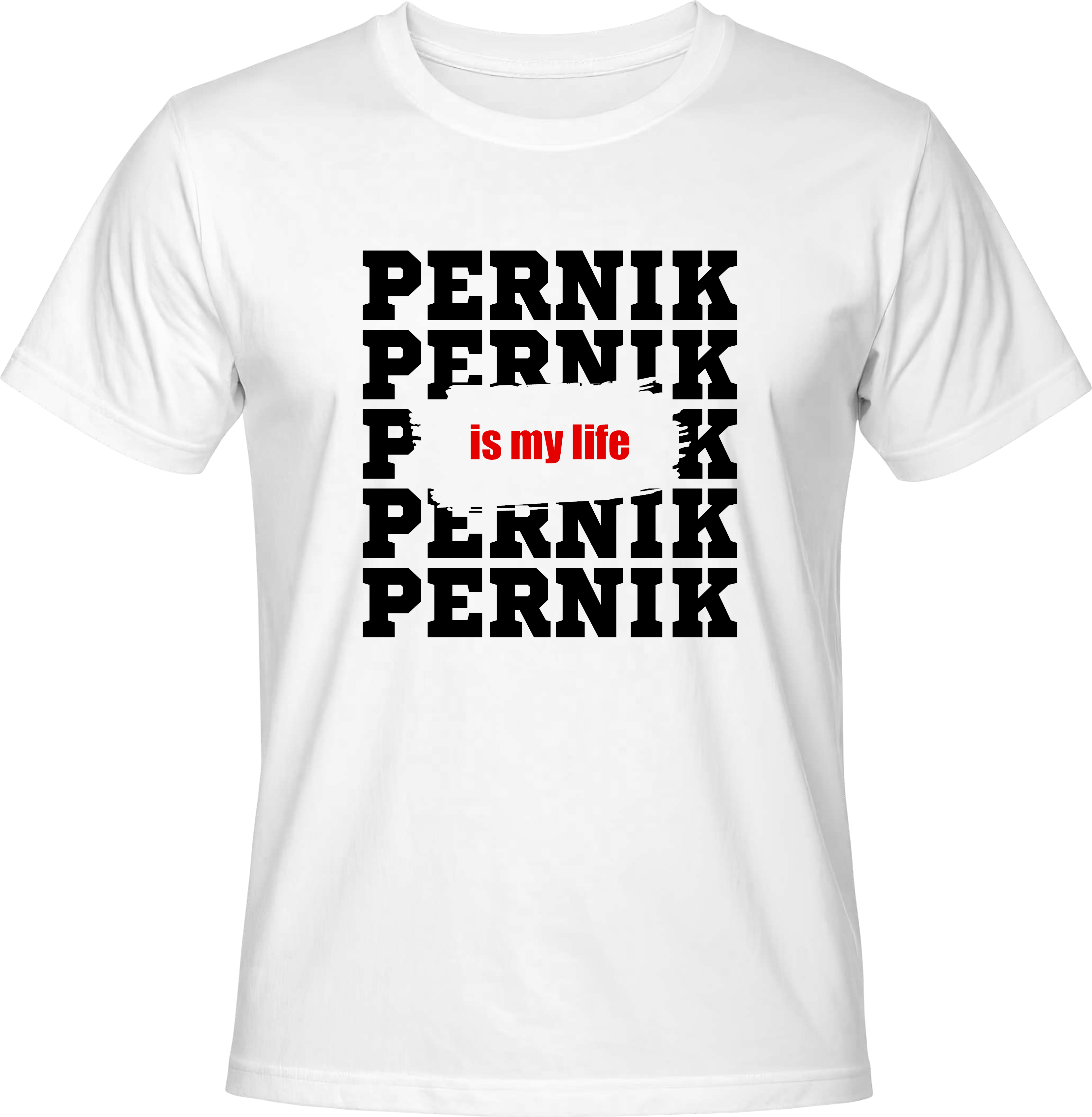 Тениска Pernik is my life