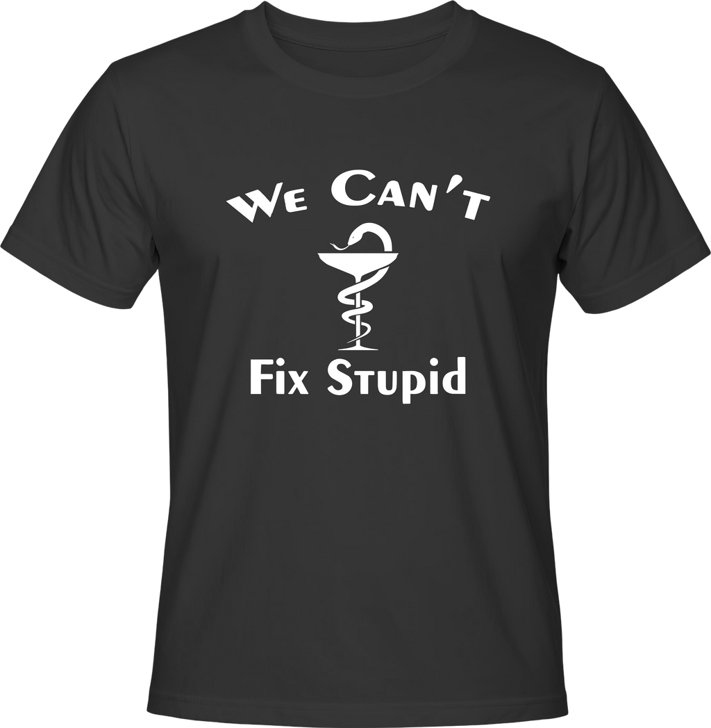 Тениска We can't fix stupid