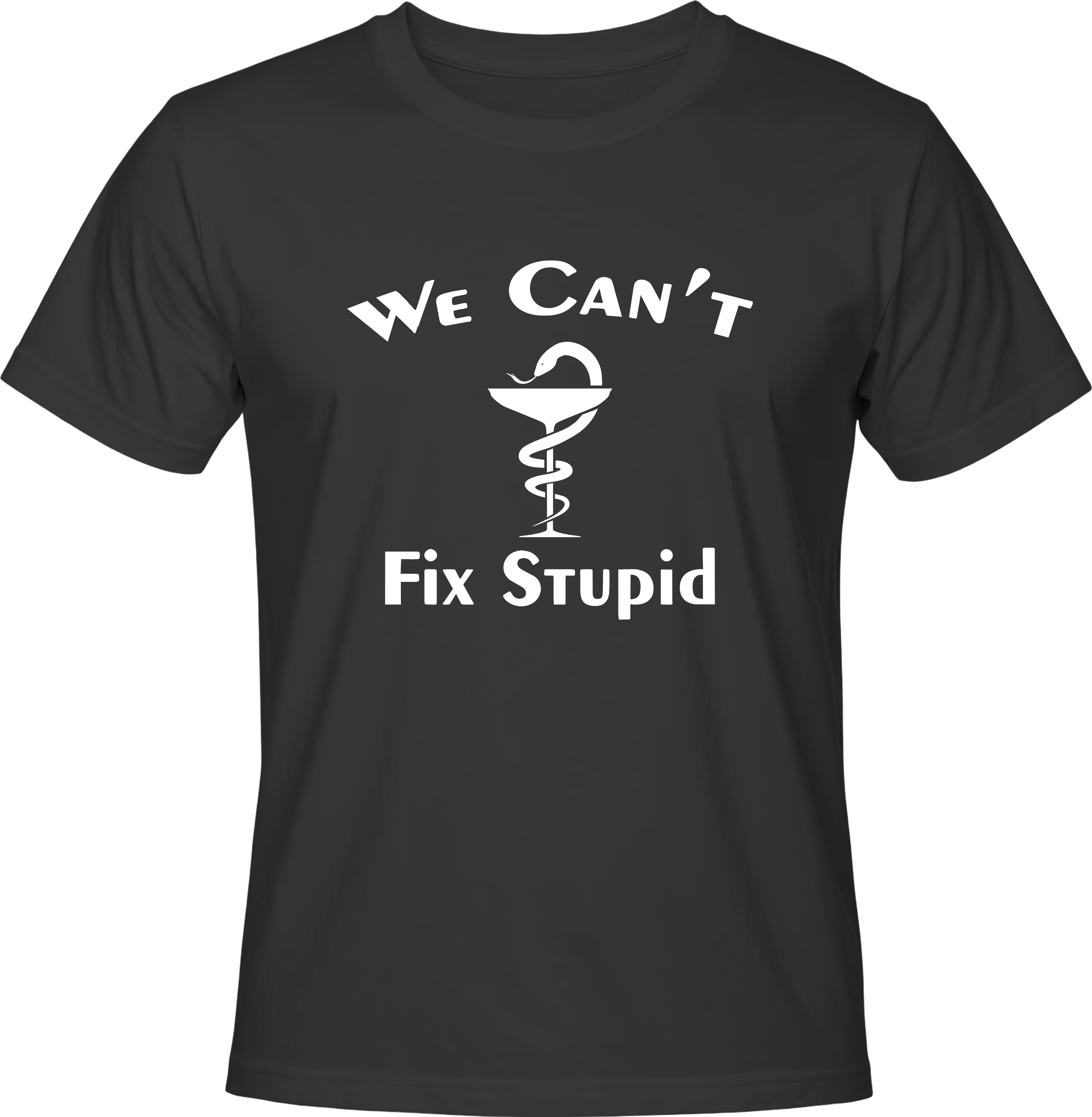 Тениска We can't fix stupid