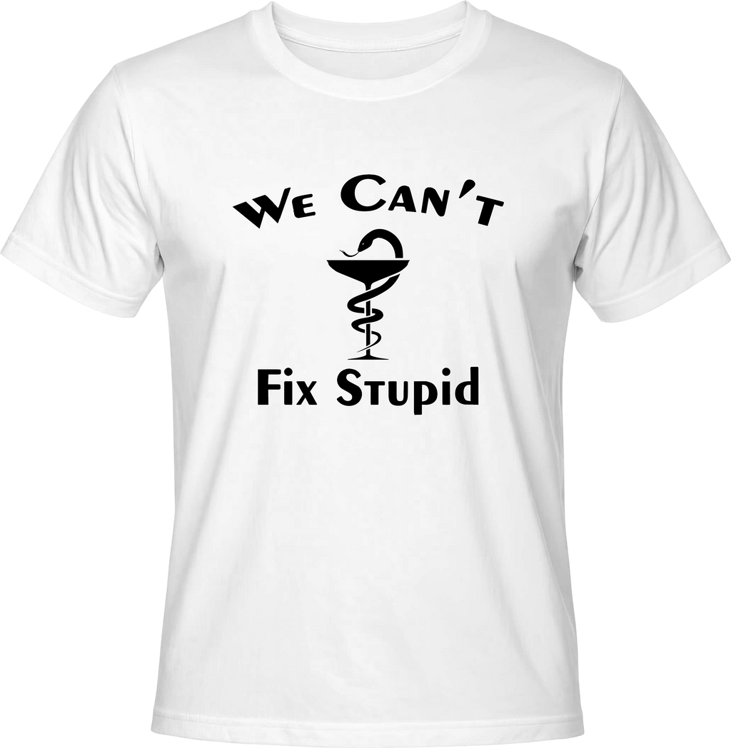 Тениска We can't fix stupid