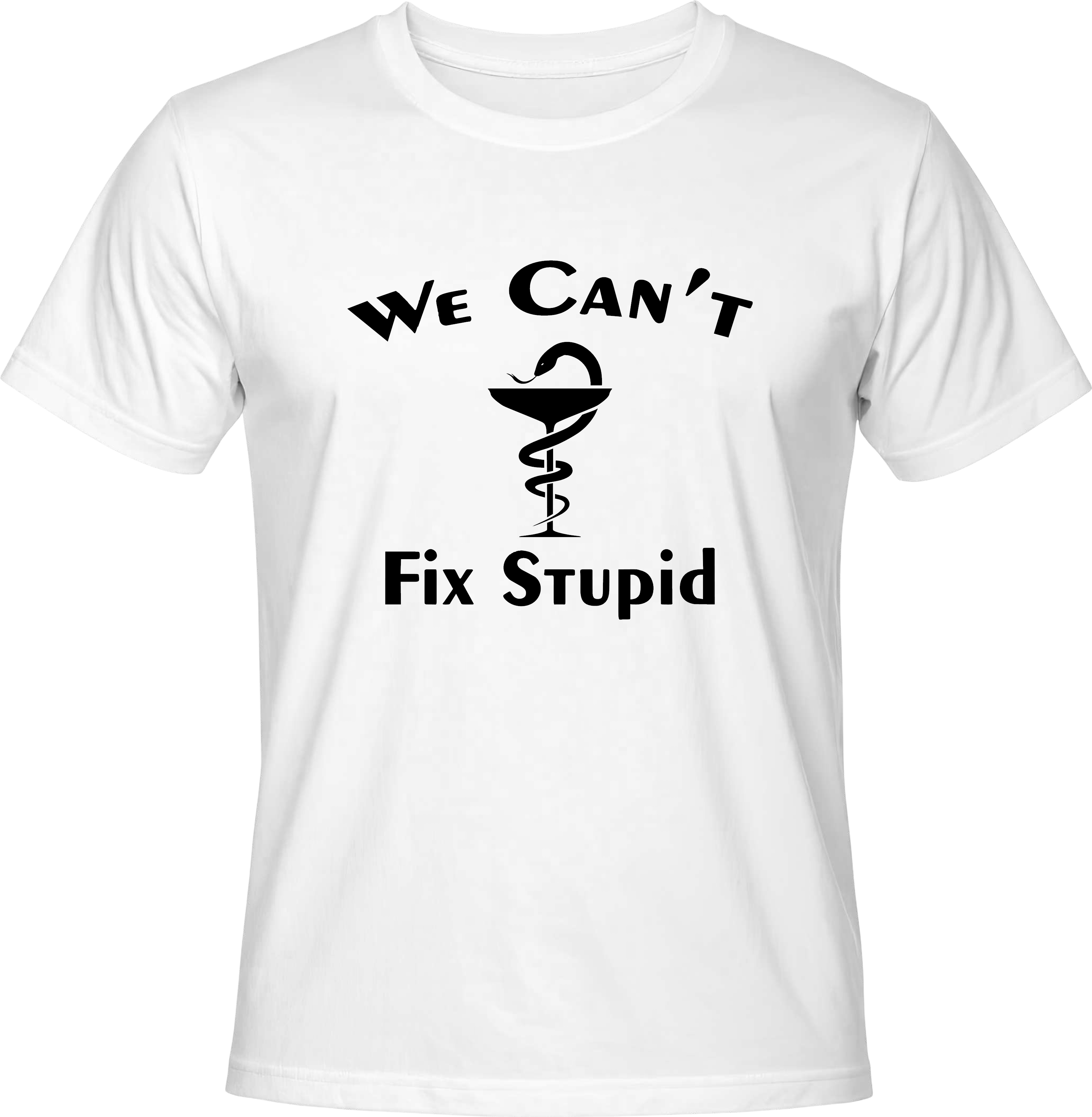 Тениска We can't fix stupid