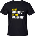Тениска Your Workout is My Warm-up