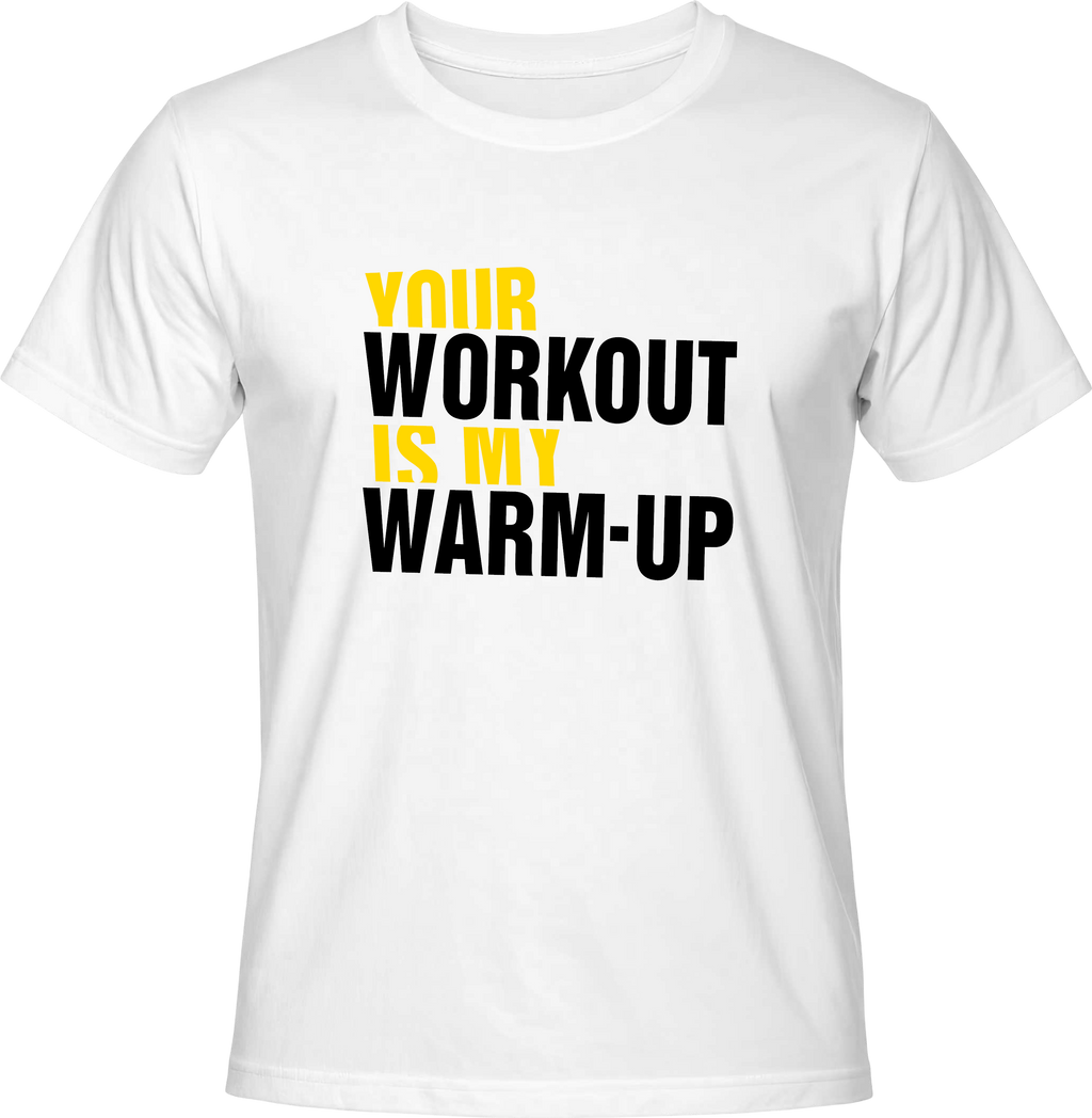 Тениска Your Workout is My Warm-up