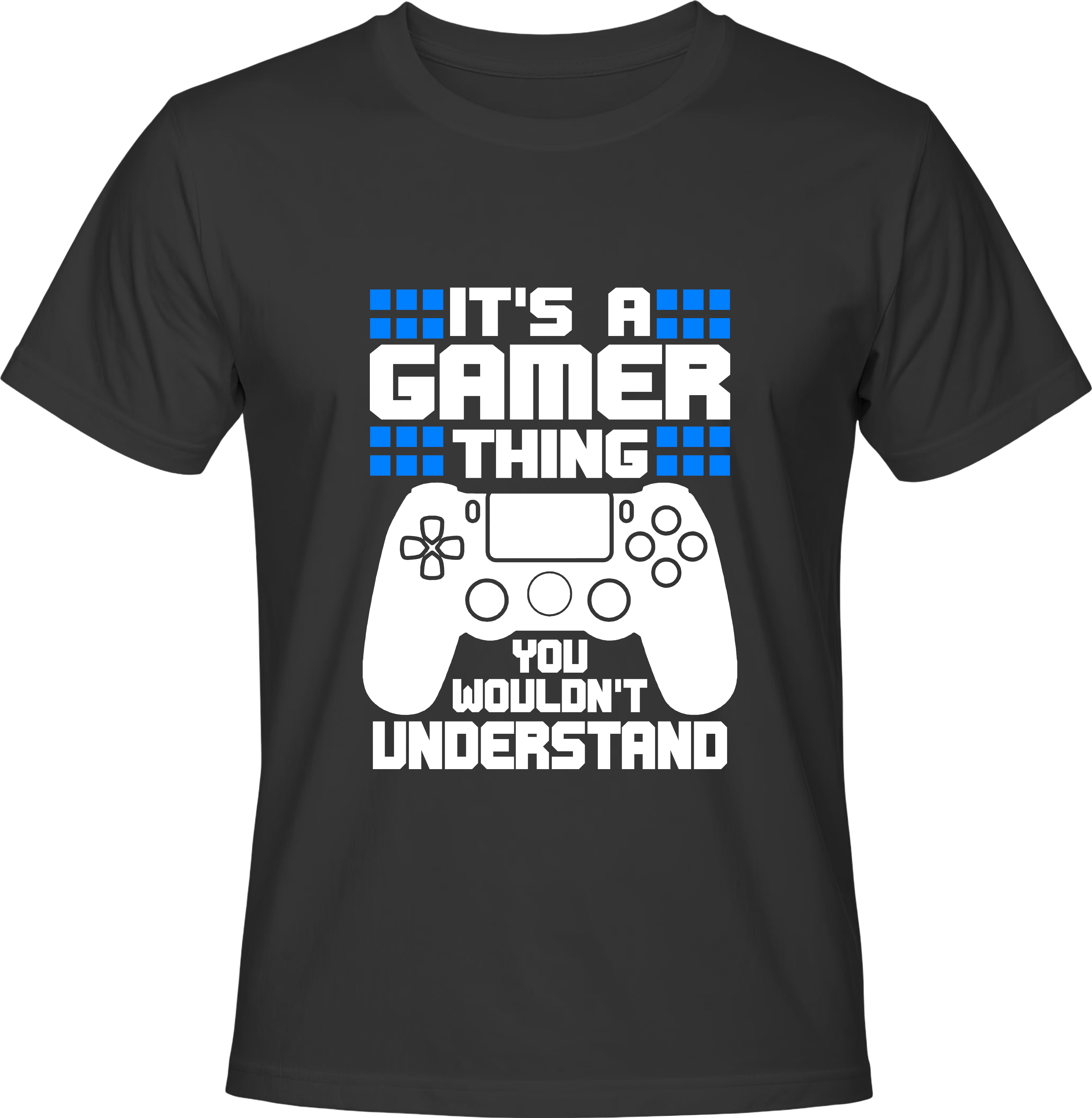 Тениска IT'S A GAMER THING YOU WOULDN'T UNDERSTAND