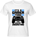 Тениска IT'S A GAMER THING YOU WOULDN'T UNDERSTAND