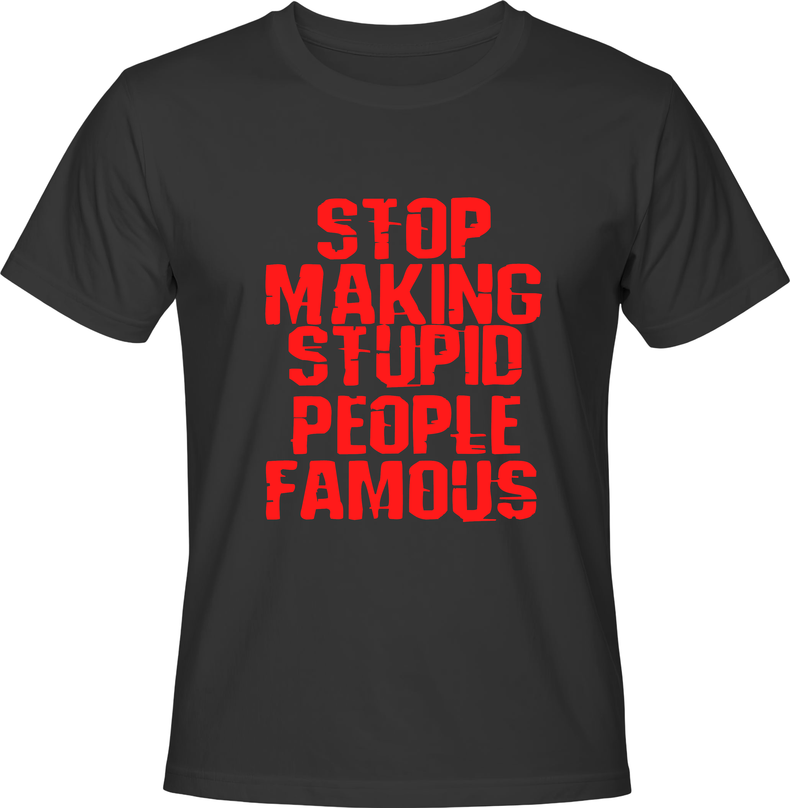 Тениска STOP MAKING STUPID PEOPLE FAMOUS