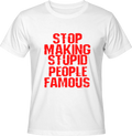 Тениска STOP MAKING STUPID PEOPLE FAMOUS