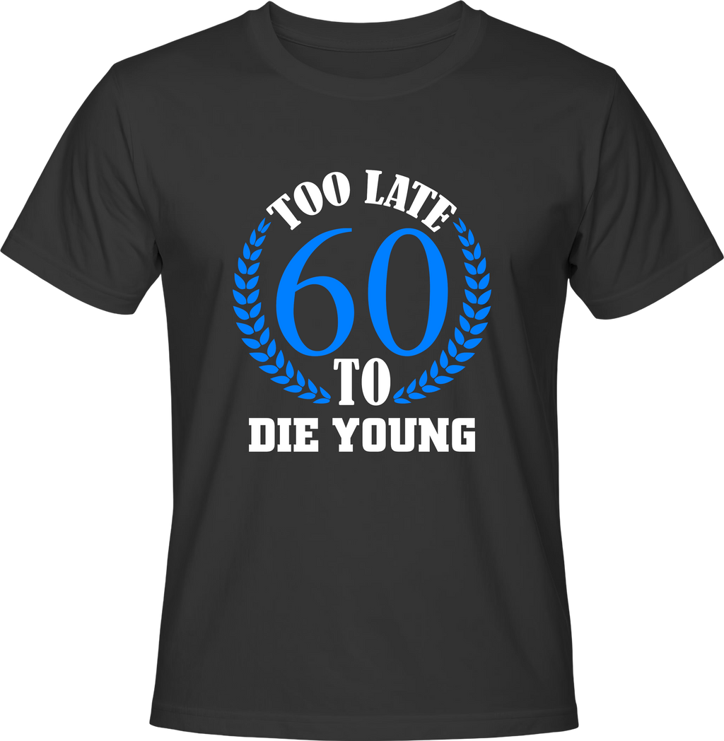 Тениска Too late to die young