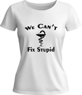 Тениска We can't fix stupid